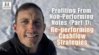 Profiting From Non-Performing Notes (Part 1): Re-performing Cashflow Strategies