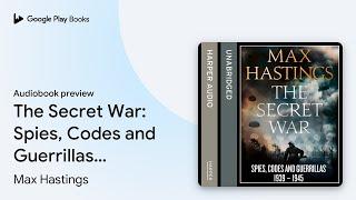 The Secret War: Spies, Codes and Guerrillas… by Max Hastings · Audiobook preview