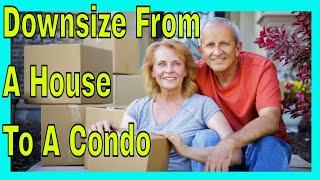 Condo Living 101 - 8 Tips for Downsizing from a House to Condo