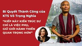 Bí Quyết Thành Công của KTS Võ Trọng Nghĩa | Nguyen Yen Ly