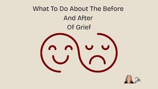 Life Before and After Grief Explained Simply