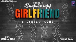 Banjare Injij Girlfriend Title Announcement  Aj & Puja Soren Stephan Tudu  Chotu Lohar Coming Soon
