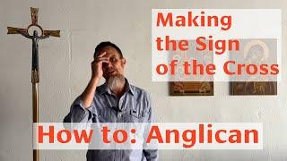 Making the Sign of the Cross - How to: Anglican