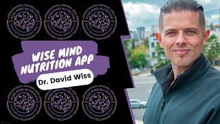 Wise Mind Nutrition App | Dr. David Wiss |