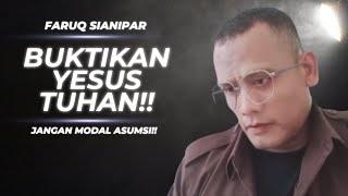 FARUQ SIANIPAR : BUKTIKAN JIKA YESUS ITU TUHAN!!