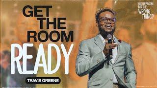 Get The Room Ready | Pastor Travis Greene