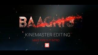 BAAGHI 3 Movie Intro Editing in kinemaster || Free Intro Tutorial || Pixellab || Fire cut Intro