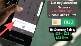 Samsung Galaxy S23 Not Registered on Network? - Fixed SIM Card Error!