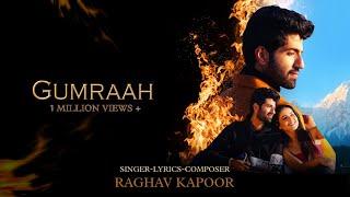 Gumraah ( Official Video ) Raghav Kapoor | New hindi Song 2023 | Ujjwal dua