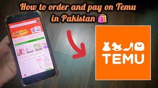 How to Order and Pay on Temu in Pakistan? ️