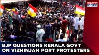 BJP Questions Kerala Government Over Silence On Vizhinjam Port Protesters | English News | Times Now