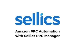 Amazon PPC Automation with the Sellics PPC Manager