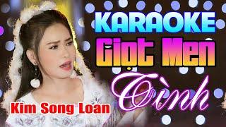 KARAOKE GIỌT MEN TÌNH |  KIM SONG LOAN