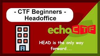 EchoCTF - CTF Beginners Network - Headoffice - Web Hacking - HTTP Methods