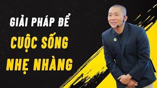 Muốn CUỘC SỐNG NHẸ NHÀNG cần phải biết điều này - Nguyễn Phùng Phong