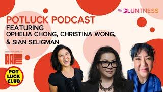 Potluck Club presented by The Bluntness featuring Ophelia Chong, Christina Wong, & Sian Seligman