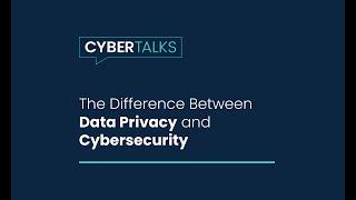 What Is the Difference Between Data Privacy and Cybersecurity?