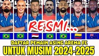 RESMI  DAFTAR PEMAIN ASING AREMA FC MUSIM 2024-2025 | AREMA HARI INI | BERITA AREMA 2024