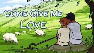 Come Give Me Love | The Prince's Psalm | Animatic