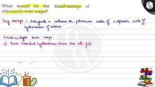 What would be the disadvantage of detergents over soaps?