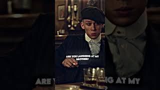 Are you laughing at my brother - Peaky Blinders