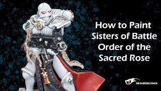 Sisters of Battle Painting Tutorial - Order of the Sacred Rose