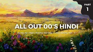 All Out 00's Hindi |  Nonstop Old Songs |  1 Hour Nonstop Part - 01