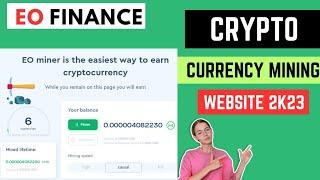 EO Finance | Best Crypto currency Mining Website 2023 |