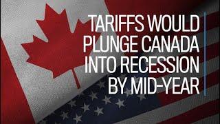 Tariffs would plunge Canada into recession by mid-year