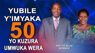 YUBILE YIMYAKA 50 YO KUZURA UMWUKA WERA With Apostle Christophe  SEBAGABO, Pastor Silas SERENDE