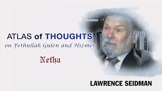 Lawrence Seidman | Atlas of Thoughts on Fethullah Gulen and Hizmet (aka the Gulen Movement)| Ep.8