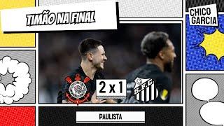 CORINTHIANS 2 X 1 SANTOS: YURI E GARRO DECIDEM, RANIELE E MARTINEZ JOGAM MUITO. TIMÃO É FINALISTA!