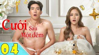 CƯỚI SAU MỘT ĐÊM - Tập 04 ( lồng tiếng )