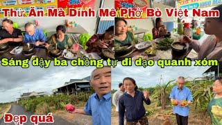 #592Sáng dậy Ba Chồng Tự Đi Dạo Quanh Xóm,Thử Ăn Mà dính Mê Phở Bò Việt Nam,Đẹp Quá