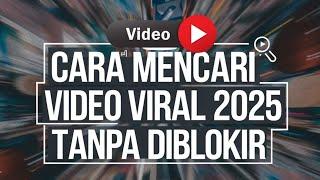 Cara Mencari Video Viral Tanpa Ribet Terbaru 2025