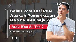 Jawaban Live !! Restitusi PPN Akan Diperiksa Khusus PPN Atau Bisa All Tax yaah ??