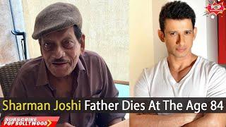 Sharman Joshi Father dies at the Age 84