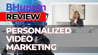 BHuman Review: Personalized Video Marketing Simplified