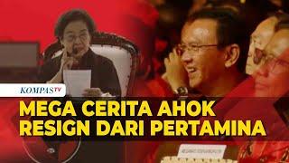 Cerita Megawati Blak-Blakan Alasan Ahok Keluar dari Komut Pertamina