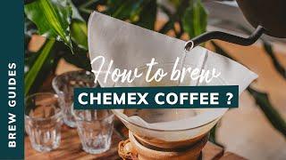 HOW TO BREW A CHEMEX COFFEE ?