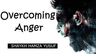 Overcoming Anger - Shaykh Hamza Yusuf || Amazing