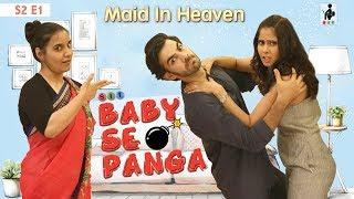 Maid In Heaven | BABY SE PANGA | S2 E1 | Chhavi Mittal | Karan | Comedy Web Series | SIT