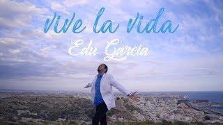 Edu García - Vive la vida (Videoclip Oficial)