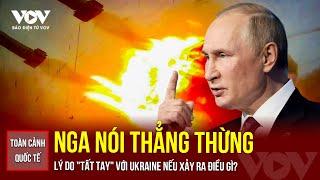 Toàn cảnh Quốc tế tối 29/11: Nga nói thẳng lý do "tất tay" với Ukraine nếu xảy ra điều gì?