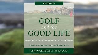 Our Favorite Par-3s in Scotland – Episode 34