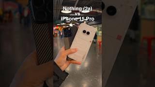 Nothing 2a Vs iPhone 15 Pro Camera Comparison!