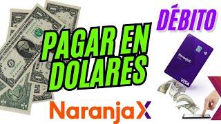 COMPRAR en el Exterior con Dólares ! Débito Naranja X ! Fácil de Activar !