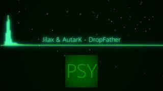 Jilax & AutarK - DropFather