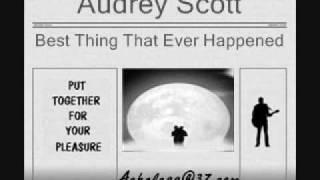 Audrey Scott - Best Thing That Ever Happened To Me