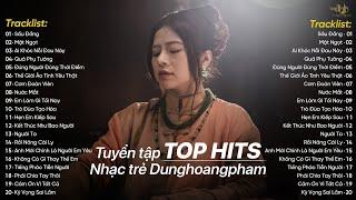 Sầu Đắng x Mật Ngọt x Ai Khóc Nỗi Đau Này - TOP 20 Nhạc Trẻ Ballad Dunghoangpham Hay Nhất 2024